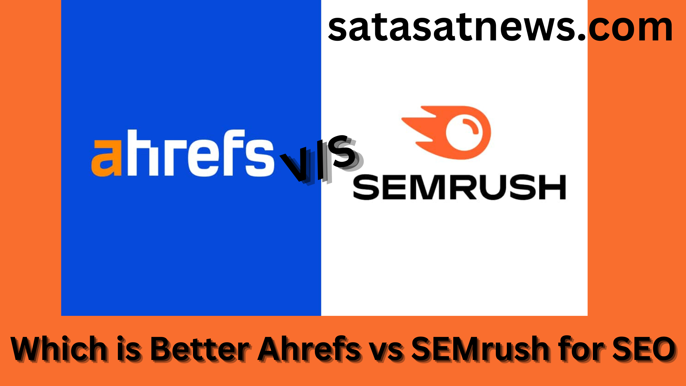 Which is Better Ahrefs vs SEMrush